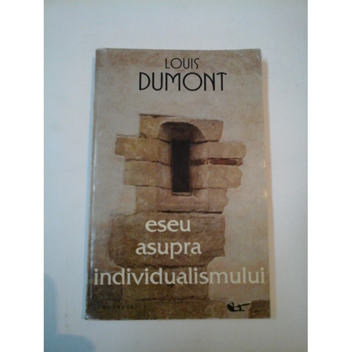 ESEU ASUPRA INDIVIDUALISMULUI - LOUIS DUMONT ESEU ASUPRA INDIVIDUALISMULUI - LOUIS DUMONT